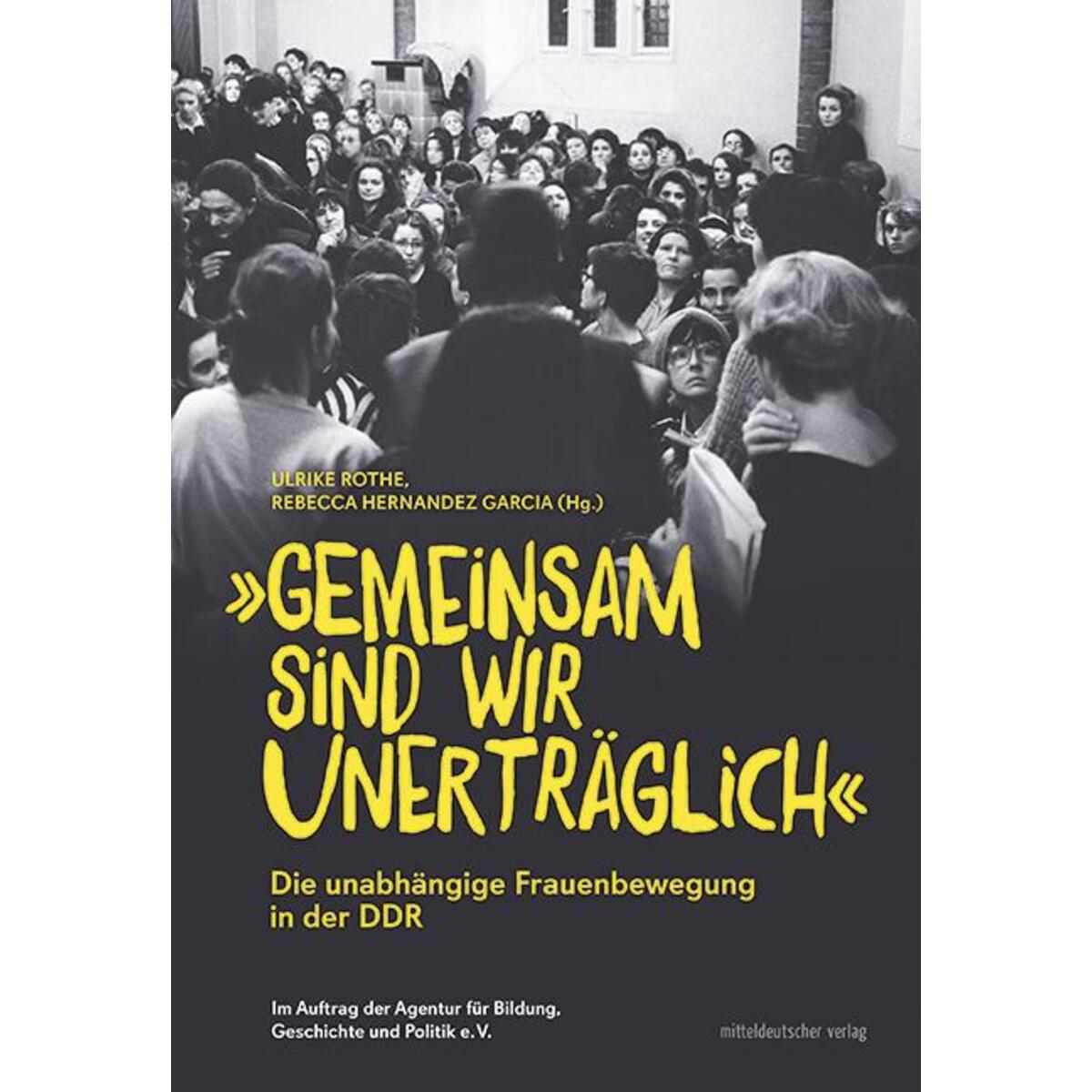 ¿Gemeinsam sind wir unerträglich¿ von Mitteldeutscher Verlag