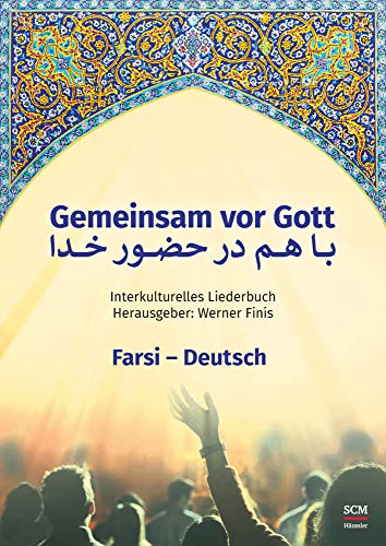 Gemeinsam vor Gott: Interkulturelles Liederbuch Farsi-Deutsch