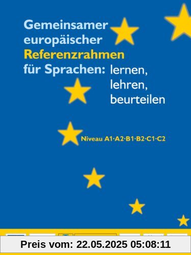 Gemeinsamer europäischer Referenzrahmen für Sprachen: lernen, lehren, beurteilen Gemeinsamer europäischer Referenzrahmen für Sprachen: lernen, lehren, beurteilen