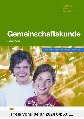 Gemeinschaftskunde. Ausgabe Sachsen - Ein handlungsorientiertes Lernbuch: Ein handlungsorientiertes Lernbuch Lehr-/Fachbuch
