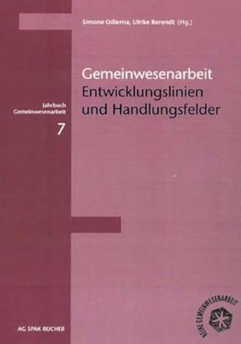 Gemeinwesenarbeit: Entwicklungslinien und Handlungsfelder Gemeinwesenarbeit: Entwicklungslinien und Handlungsfelder