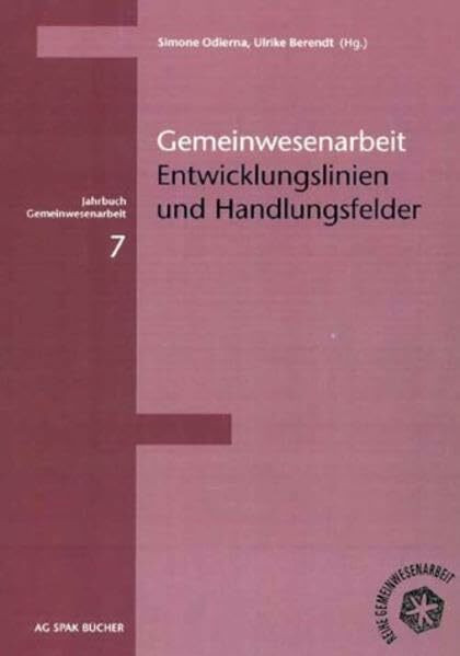 Gemeinwesenarbeit: Entwicklungslinien und Handlungsfelder Gemeinwesenarbeit: Entwicklungslinien und Handlungsfelder