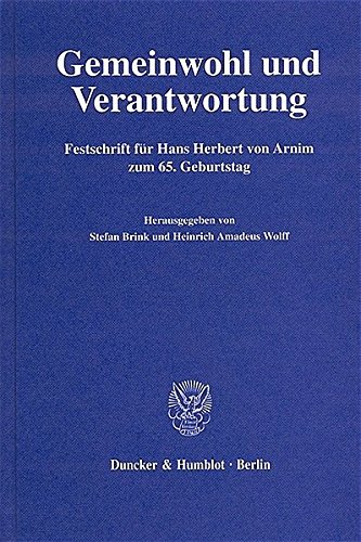 Gemeinwohl und Verantwortung.: Festschrift für Hans Herbert von Arnim zum 65. Geburtstag. von Duncker & Humblot
