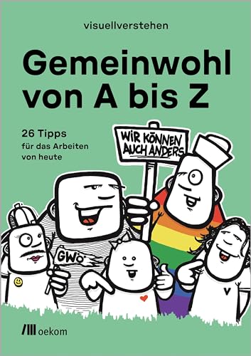 Gemeinwohl von A bis Z: 26 Tipps für das Arbeiten von heute von Oekom Verlag GmbH