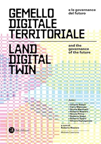 Gemello digitale territoriale e le governance del fututo. Land digital twin and the governance of the future von ZeL Edizioni