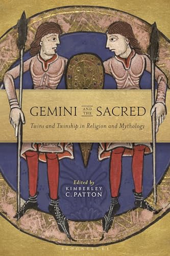 Gemini and the Sacred: Twins and Twinship in Religion and Mythology Gemini and the Sacred: Twins and Twinship in Religion and Mythology