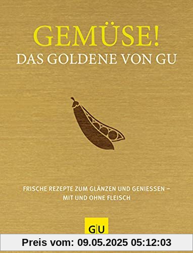 Gemüse! Das Goldene von GU: Frische Rezepte zum Glänzen und Genießen – mit und ohne Fleisch (GU Grundkochbücher)