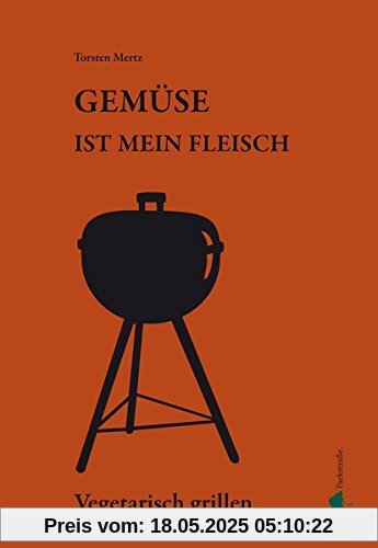 Gemüse ist mein Fleisch: Vegetarisch grillen