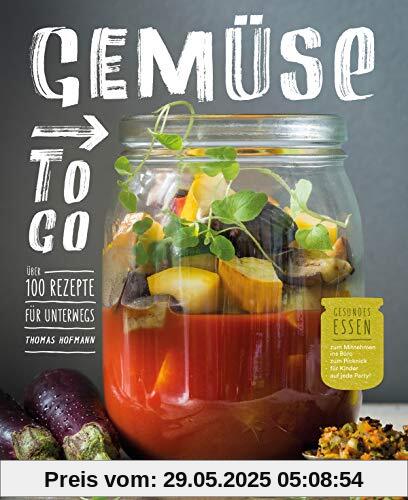 Gemüse to go. Über 100 Rezepte für unterwegs