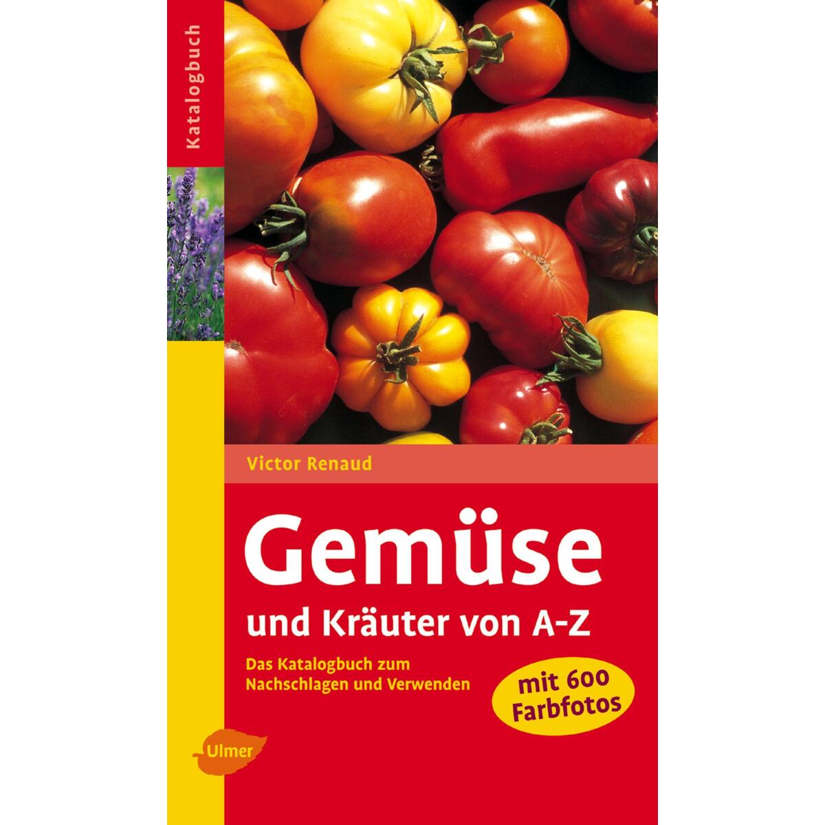 Gemüse und Kräuter von A - Z von Ulmer Eugen Verlag