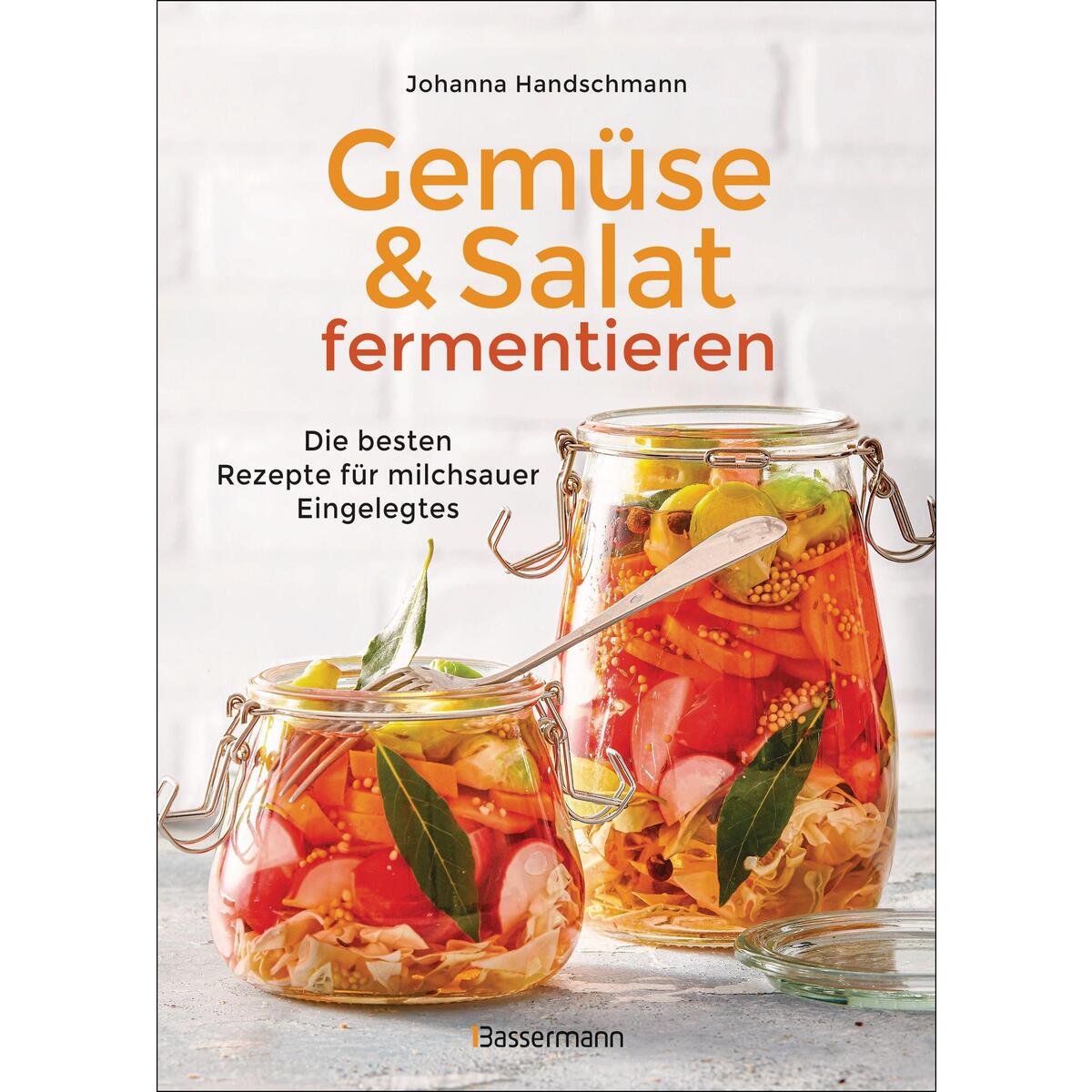 Gemüse und Salat fermentieren. Die besten Rezepte für milchsauer Eingelegtes von Bassermann, Edition