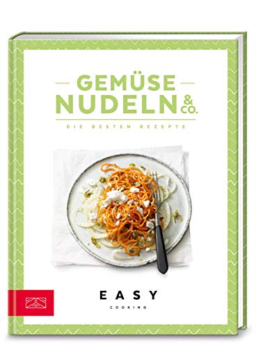 Gemüsenudeln & Co.: Die besten Rezepte (Easy Kochbücher)