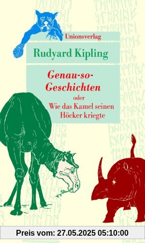 Genau-so-Geschichten: oder Wie das Kamel seinen Höcker kriegte Genau-so-Geschichten: oder Wie das Kamel seinen Höcker kriegte