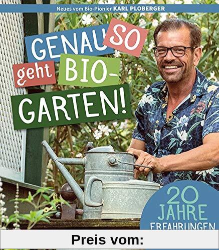 Genau so geht Bio-Garten!: 20 Jahre Erfahrungen des intelligenten, faulen Gärtners (avBuch im Cadmos Verlag / im Cadmos Verlag)