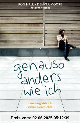 Genauso anders wie ich: Eine unglaublich wahre Geschichte