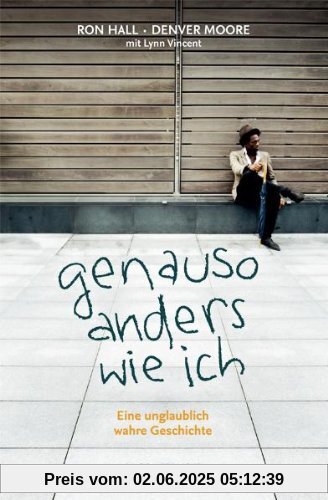 Genauso anders wie ich: Eine unglaublich wahre Geschichte