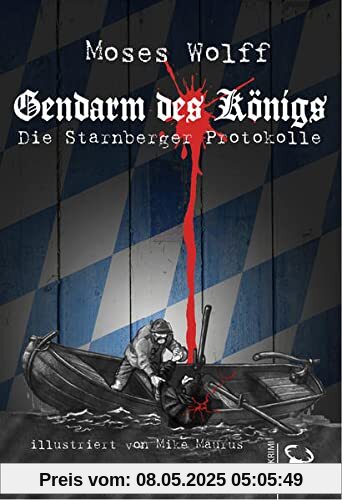 Gendarm des Königs: Die Starnberger Protokolle