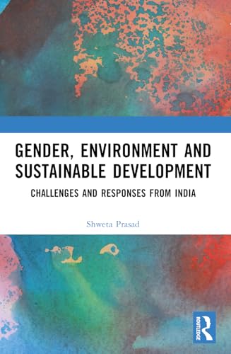 Gender, Environment and Sustainable Development: Challenges and Responses from India Gender, Environment and Sustainable Development: Challenges and Responses from India von Routledge India