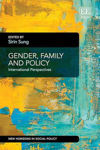 Gender, Family and Policy: International Perspectives (New Horizons in Social Policy series) von Edward Elgar Publishing Ltd