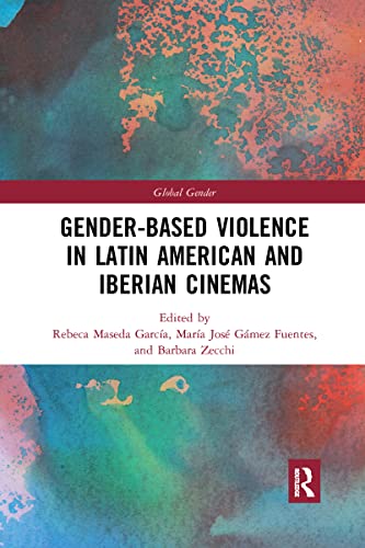 Gender-Based Violence in Latin American and Iberian Cinemas (Global Gender)