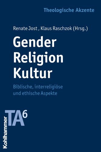Gender - Religion - Kultur: Biblische, interreligiöse und ethische Aspekte (Theologische Akzente, 6, Band 6)