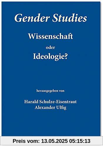 Gender Studies - Wissenschaft oder Ideologie?