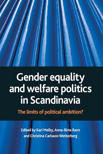 Gender equality and welfare politics in Scandinavia: The Limits of Political Ambition?