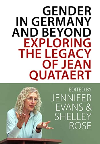 Gender in Germany and Beyond: Exploring the Legacy of Jean Quataert Gender in Germany and Beyond: Exploring the Legacy of Jean Quataert von Berghahn Books