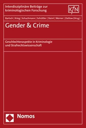 Gender & Crime: Geschlechteraspekte in Kriminologie und Strafrechtswissenschaft (Interdisziplinäre Beiträge zur kriminologischen Forschung) von Nomos Verlagsges.MBH + Co