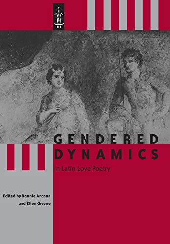 Gendered Dynamics in Latin Love Poetry (Arethusa Books)