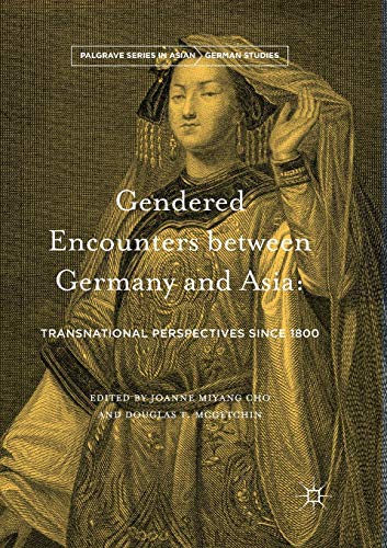 Gendered Encounters between Germany and Asia: Transnational Perspectives since 1800 (Palgrave Series in Asian German Studies) von MACMILLAN