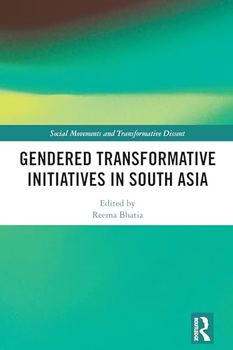 Gendered Transformative Initiatives in South Asia (Social Movements and Transformative Dissent) von Routledge India