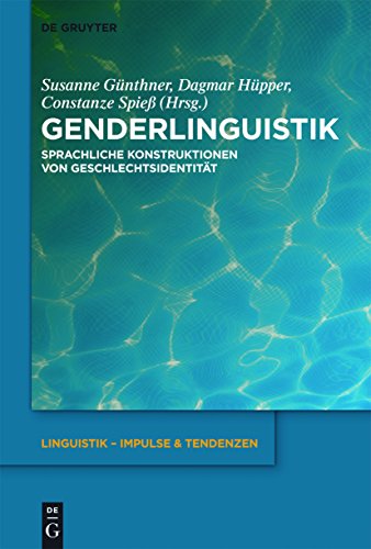 Genderlinguistik: Sprachliche Konstruktionen von Geschlechtsidentität (Linguistik – Impulse & Tendenzen, 45, Band 45) von de Gruyter