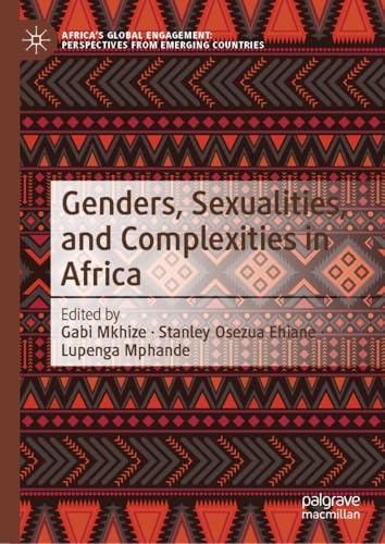 Genders, Sexualities, and Complexities in Africa (Africa's Global Engagement: Perspectives from Emerging Countries) von Palgrave Macmillan