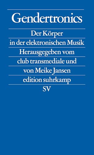 Gendertronics: Der Körper in der elektronischen Musik (edition suhrkamp) von Suhrkamp Verlag
