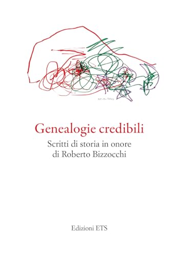 Genealogie credibili. Scritti in onore di Roberto Bizzocchi von Edizioni ETS