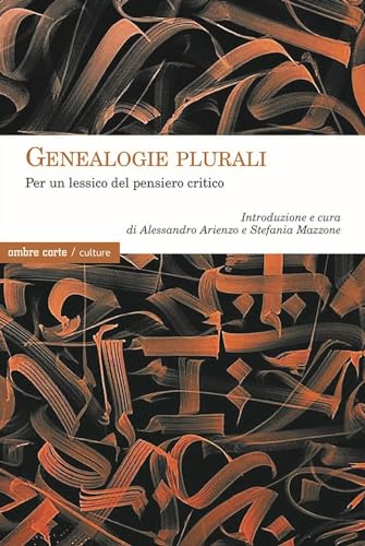 Genealogie plurali. Per un lessico del pensiero critico (Cartografie) von Ombre Corte