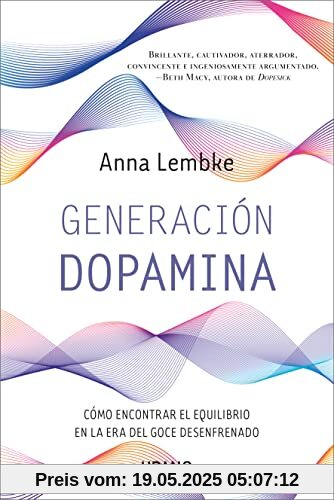Generación dopamina / Dopamine Nation: Como Encontrar El Equilibrio En La Era Del Goce Desenfrenado Generación dopamina / Dopamine Nation: Como Encontrar El Equilibrio En La Era Del Goce Desenfrenado