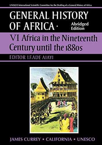 General History of Africa volume 6 [pbk abridged]: Africa in the Nineteenth Century until the 1880s (Unesco General History of Africa, Band 6)