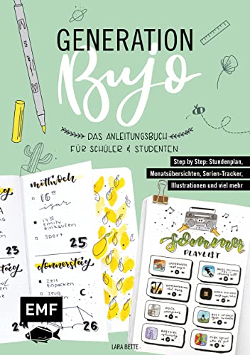Generation BuJo – Das Anleitungsbuch für Schüler und Studenten: Step by Step: Stundenplan, Monatsübersichten, Serien-Tracker, Illustrationen und viel mehr