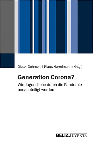 Generation Corona?: Wie Jugendliche durch die Pandemie benachteiligt werden von Beltz Juventa