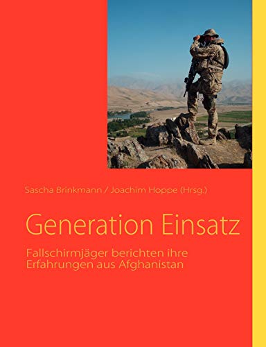 Generation Einsatz: Fallschirmjäger berichten ihre Erfahrungen aus Afghanistan von miles-Verlag