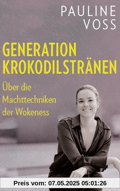 Generation Krokodilstränen: Über die Machttechniken der Wokeness