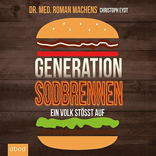 Generation Sodbrennen: Ein Volk stößt auf