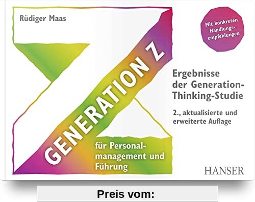 Generation Z für Personalmanagement und Führung: Ergebnisse der Generation-Thinking-Studie