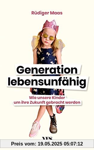 Generation lebensunfähig: Wie unsere Kinder um ihre Zukunft gebracht werden Generation lebensunfähig: Wie unsere Kinder um ihre Zukunft gebracht werden