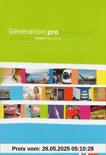 Génération pro - Niveau débutant. Cahier d'activités 11. Schuljahr: Französisch für berufliche Schulen und spätbeginnende FS