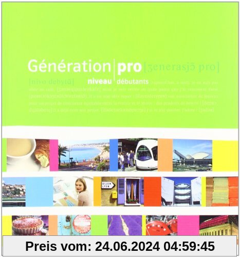 Génération pro - Niveau débutant. Schülerbuch 11. Schuljahr: Französisch für berufliche Schulen und spätbeginnende FS