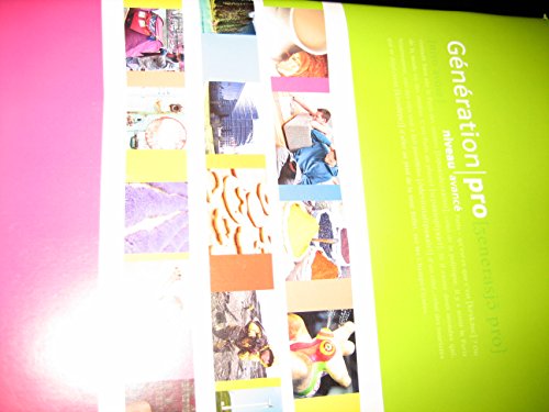 Génération pro niveau avancé: Cahier d'activités mit Audios und Vokabeltrainer 3. Lernjahr: Französisch für berufsbildende Schulen und spätbeginnende ... der gymnasialen Oberstufe. Ausgabe ab 2008)