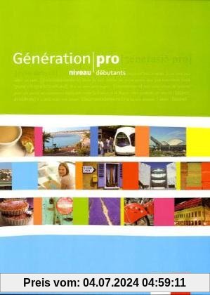 Génération pro. Trainingsbuch - Niveau débutants: Französisch für berufsbildende Schulen und spätbeginnende Fremdsprache / Trainingsbuch mit Audio-CD